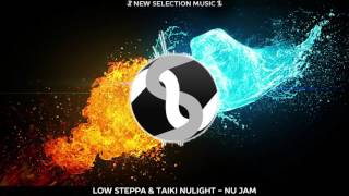 Low Steppa & Taiki Nulight - Nu Jam