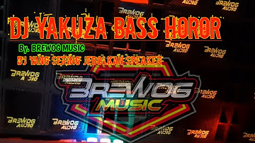 DJ YAKUZA HOREG BAS GLERR BIKIN SESAK DI DADA. by BREWOG MUSIC #brewogaudio #djremix #djbrewogaudio