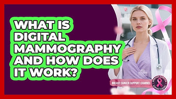 What Is Digital Mammography And How Does It Work? - Breast Cancer Support Channel