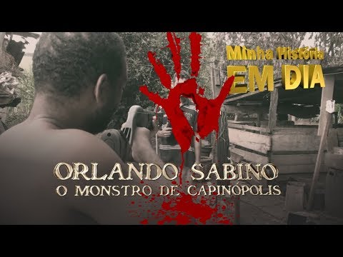 Documentário 'Orlando Sabino - o monstro de Capinópolis'