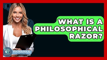 What Is A Philosophical Razor? - Philosophy Beyond