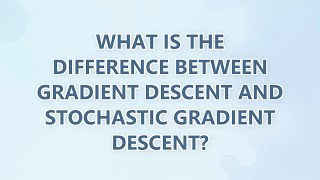 What is the difference between Gradient Descent and Stochastic Gradient Descent? (3 SOLUTIONS!!)