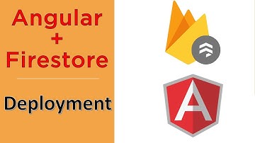 Firebase App Deployment - Deploy an Angular + Firestore Application