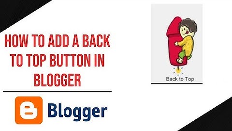 How To Add A Back To Top Button In Your Blogger Website | Make Your Blogger Site To Unique