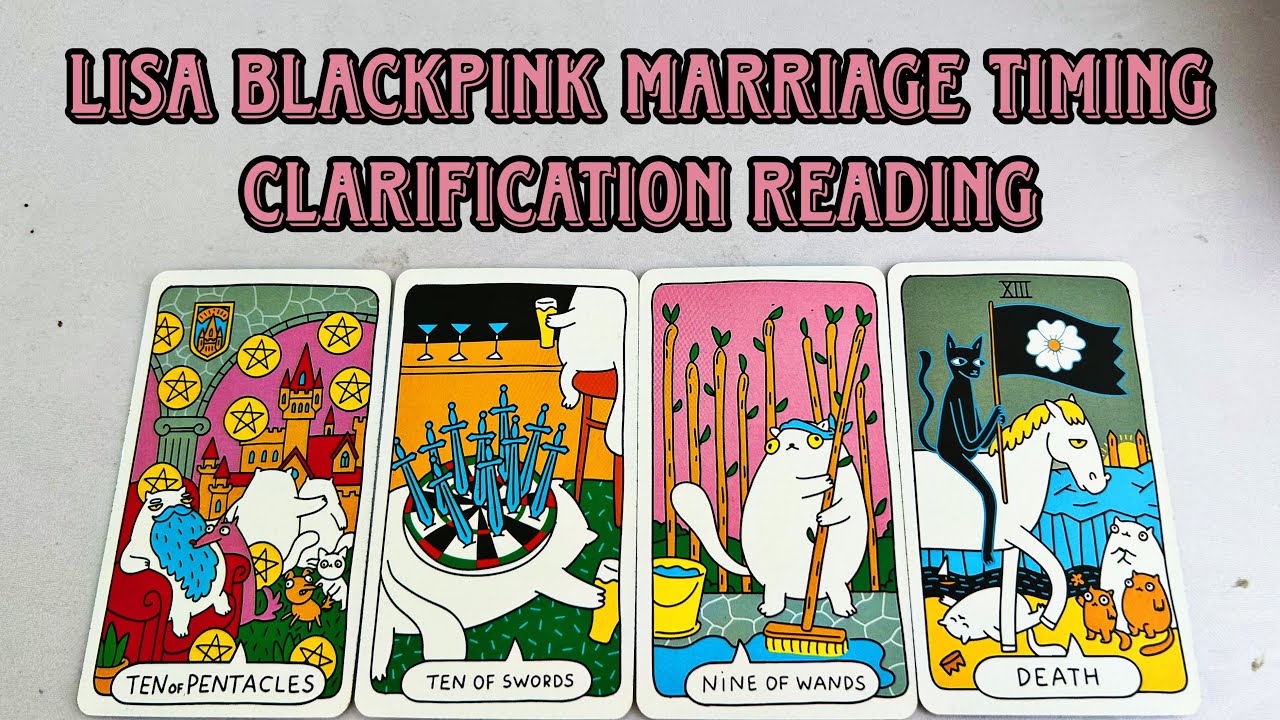 When is Lisa Blackpink Marriage? ✨ Clarification Tarot Reading on Love & Future Union