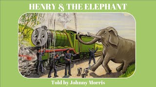 Henry & The Elephant Johnny Morris