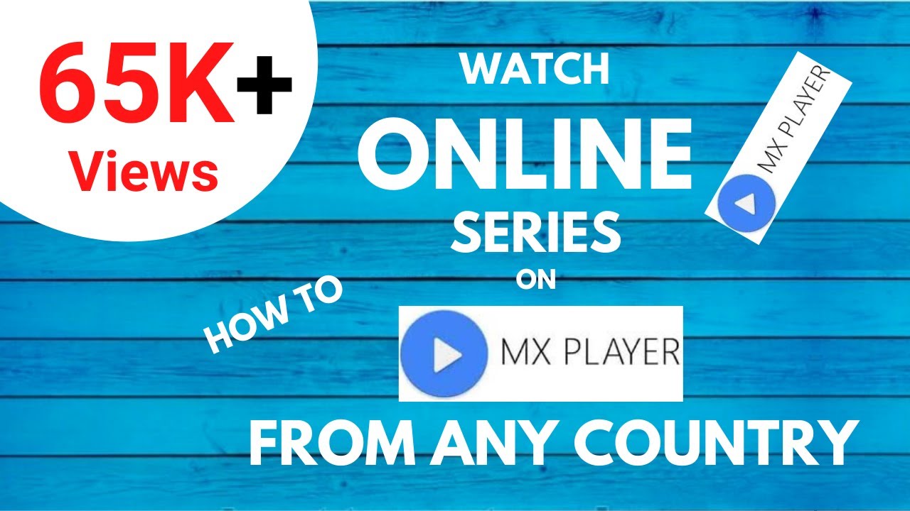 New How to Watch Mx Player Online from any Country