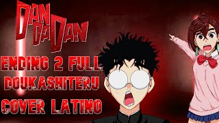Dan Dadan Season 2 Ending Full -「Doukashiteru」Cover Español Latino