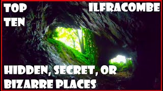 Ilfracombe Top 10 Hidden/ Bizarre or Unknown Places