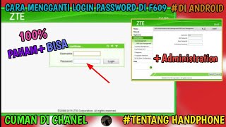 CARA MENGGANTI LOGIN PASSWORD KE ZTE F609  HANYA ADA DI CHANEL Tentang Handphone