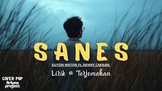 SANES - GUYON WATON Ft DENNY CAKNAN (COVER POP BY ARLUNA PROJECT) LIRIK & TERJEMAHANBAHASA INDONESIA