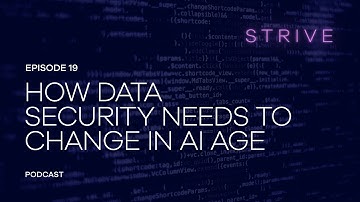How Data Security Needs to Change in the Age of AI | STRIVE ep. 19