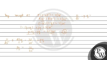 Let E and F be two independent events. The probability that exactly one of them occurs is 11 / 2....