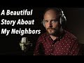 A Beautiful Story About My Neighbors