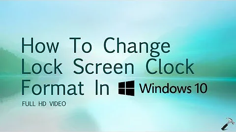 How To Change Lock Screen Clock Format In Windows 10