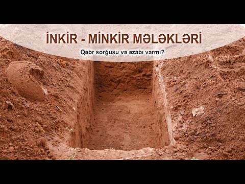 İnkir - Minkir mələkləri varmı? Qəbr sorğusu və əzabı varmı?