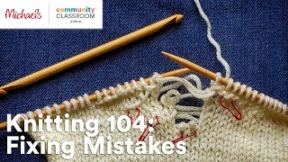 Online Class: Knitting 104: Fixing Mistakes | Michaels