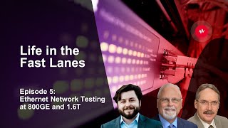 Life in the Fast Lanes: Ethernet Network Testing at 800GE and 1.6T