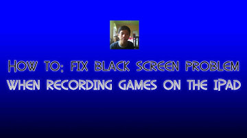 How to: fix black screen problem when recording games on the iPad