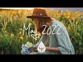 Indie/Pop/Folk Compilation - May 2022 (2-Hour Playlist)