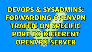 Celebrity DevOps & SysAdmins: Forwarding OpenVPN traffic on specific port to different OpenVPN server Net Worth