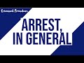 Arrest, In General; Criminal Procedure Discussion