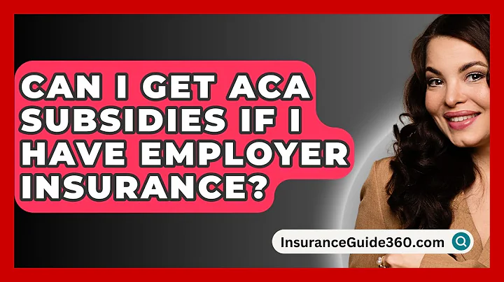 Can I Get ACA Subsidies If I Have Employer Insurance? - InsuranceGuide360.com