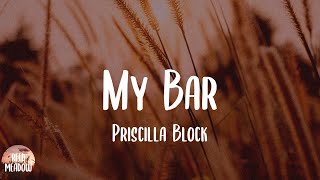 Priscilla Block - My Bar (Lyrics) Yeah, this is my bar