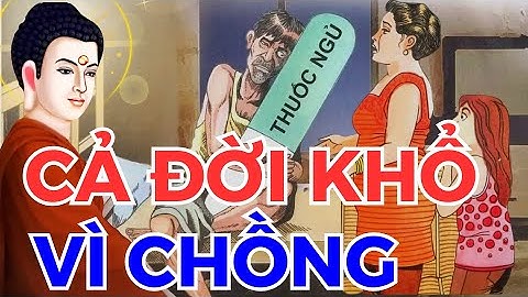 CẢ ĐỜI KHỔ VÌ CHỒNG CHO ĐẾN CON DÂU, chuyện nhân quả nghiệp báo nghe rơi nước mắt