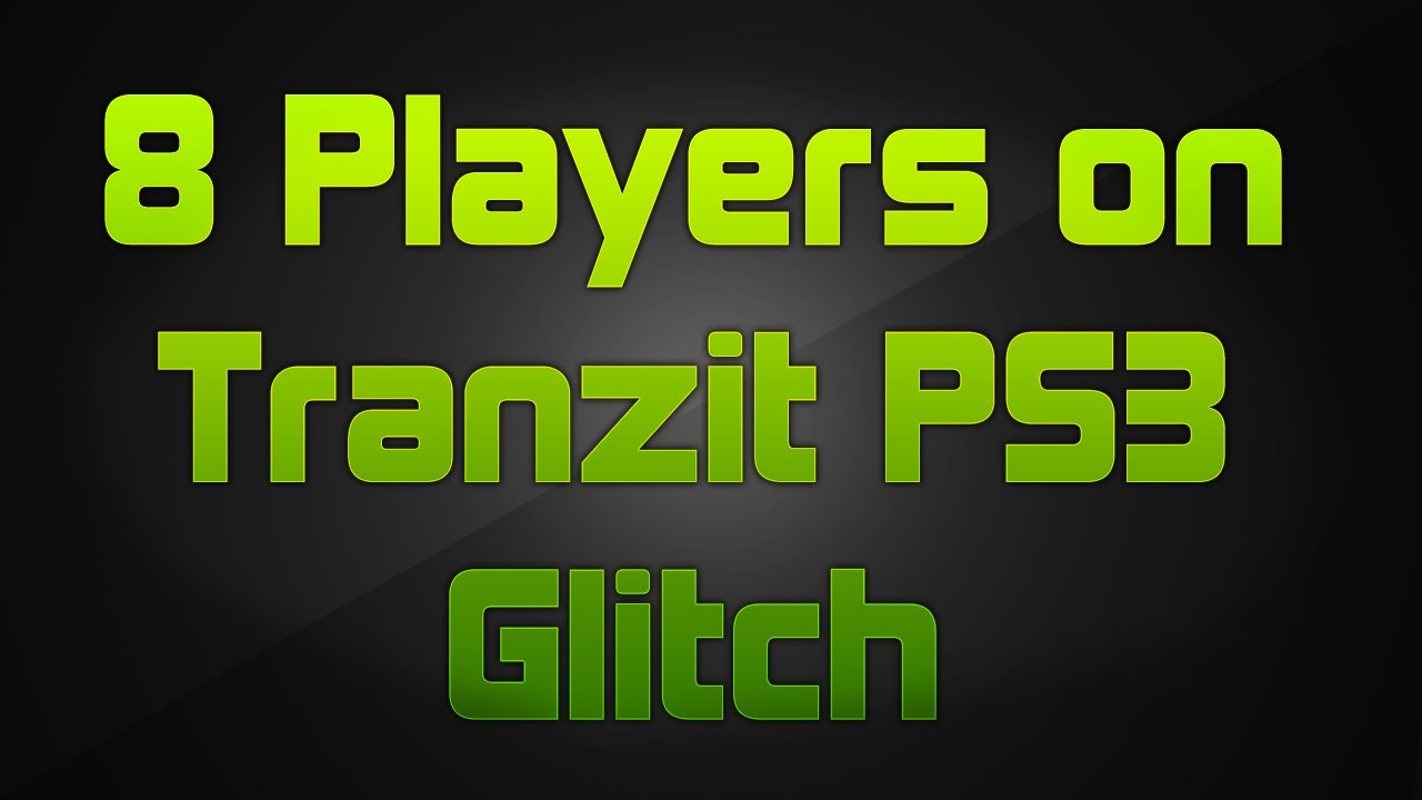 [PS3!] 8 Players on Tranzit Black Ops 2 Zombie Glitch Tutorial