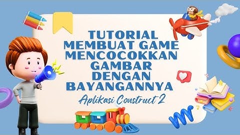 TUTORIAL - CARA MUDAH MEMBUAT GAME, TEBAK BENTUK HEWAN MENGGUNAKAN APLIKASI CONSTRUCT 2