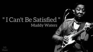 Download lagu Muddy Waters - I Can't Be Satisfied (Lyrics)