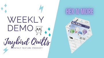 Weekly Demo: Jaybird Quilts Hex N More