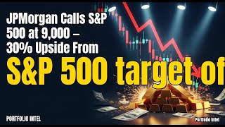 JPMorgan Calls S&P 500 at 9,000 — 30% Upside From Here