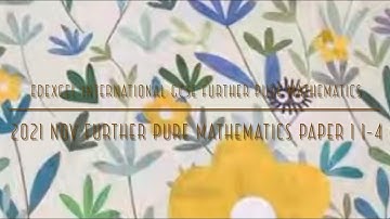 2021 Nov IGCSE Further Pure Maths Paper 1 1-4