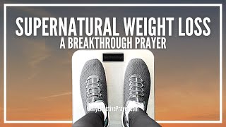 Prayer For Supernatural Weight Loss | Weight Loss Prayer