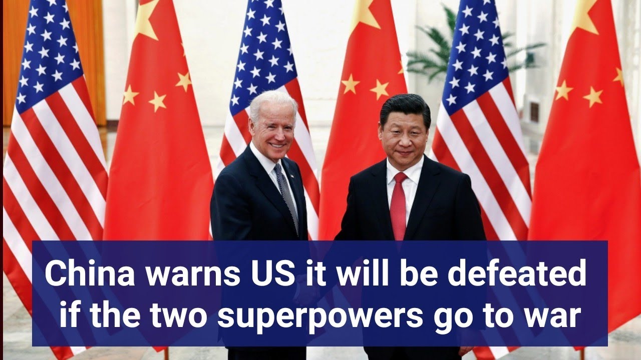 China warns US it will be defeated if the two superpowers go to war ...