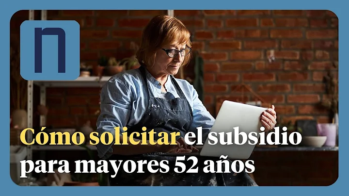 SUBSIDIO PARA MAYORES DE 52 AÑOS - DOCUMENTOS Y CÓMO SOLICITARLO