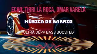 ECKO, TIRRI LA ROCA, Omar Varela - MÚSICA DE BARRIO BASS BOOSTED 1080p ULTRA DEEP CAR MUSIC