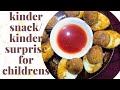 Kinder snackkinder surprise delicious kinder surprise for childrens 