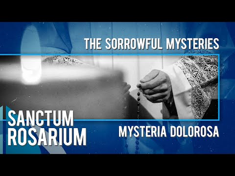 Sanctum Rosarium | Mysteria Dolorosa