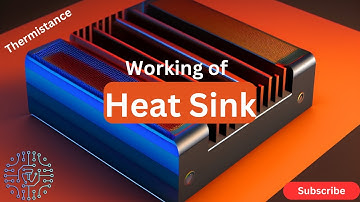What is working of Heat Sink? What is the role of Heat Sink in heat dissipation?