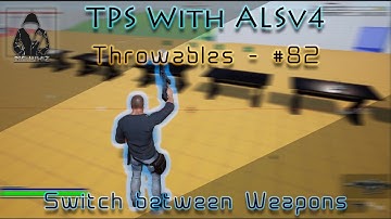 Make a TPS with ALSv4 in UE4 - Throwables - 82 - Switch between Weapons and Throwables