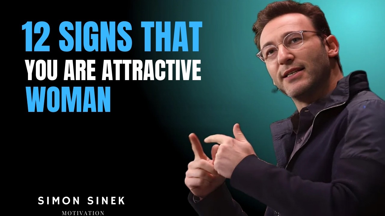 12 Signs that you are ATTRACTIVE Woman (EVEN IF YOU DON'T BELIEVE IT) ||Simon Sinek #simonsinek....