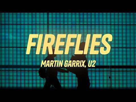 Martin Garrix, U2 - Fireflies (Lyrics)