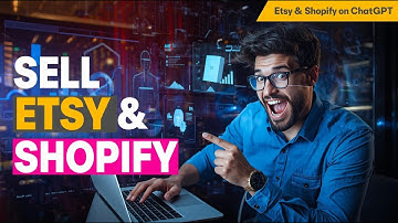 Sell Products Using ChatGPT - How to Connect Etsy & Shopify to AI Shopping Search