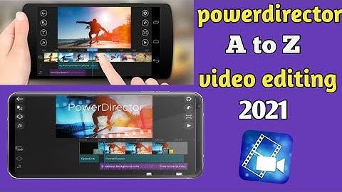 Android Video Editing: Cyberlink PowerDirector Full Tutorial on Android 2021 hindi