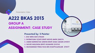 A222 BKAS2013 ASSIGNMENT CASE STUDY GROUP A 5 POINTER