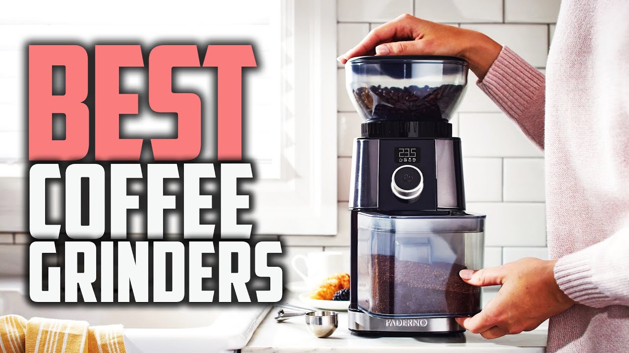 Top 6 Best Coffee Grinders [Review in 2022] For Espresso, Pour Over