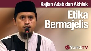 Kajian Akhlak #56: Etika Bermajelis - Ustadz Abdullah Zaen, MA